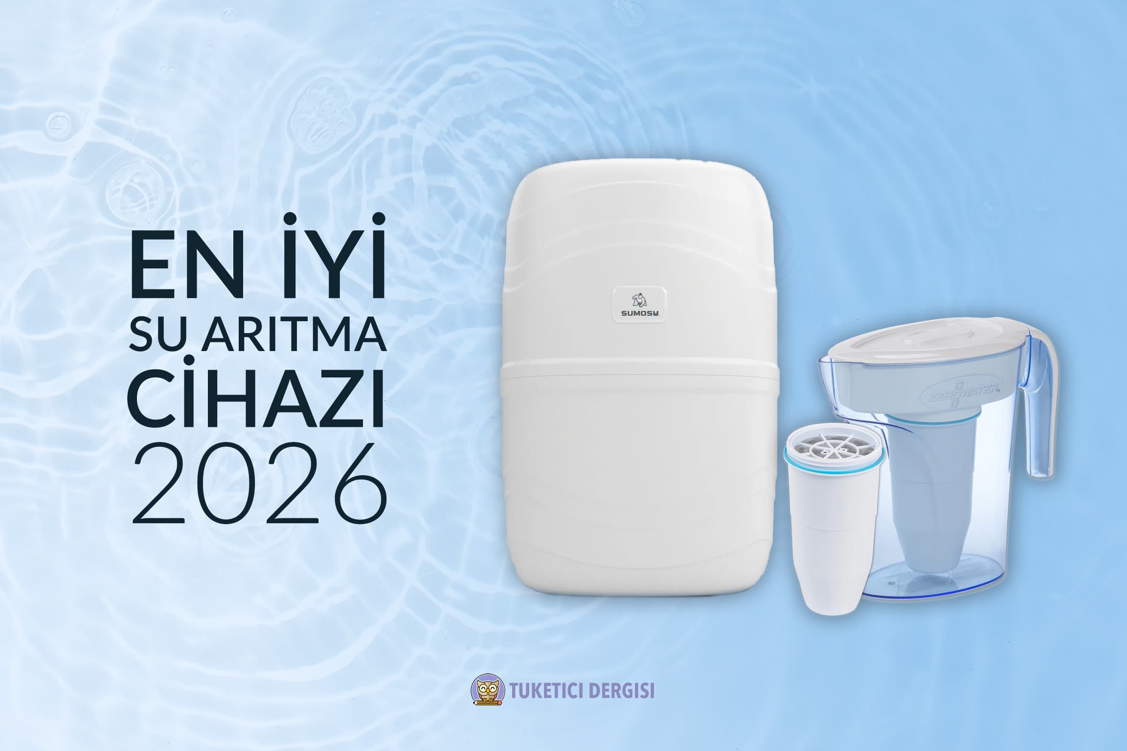 11 En İyi Su Arıtma Cihazı: Detaylı İncelemeler ve Tavsiyeler (Musluk Tipi, Tezgah Altı ve Sürahi Tipi)